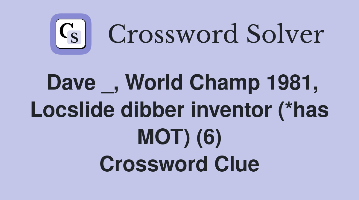 Dave _, World Champ 1981, Locslide dibber inventor (*has MOT) (6